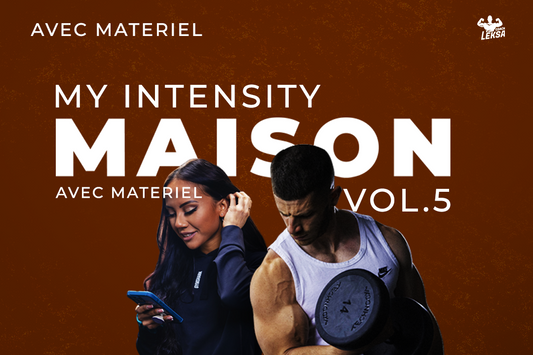 MY INTENSITY MAISON (AVEC MATERIEL) VOL.5